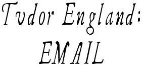 Tudor England: Email